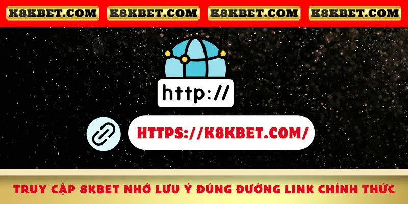 truy-cap-8kbet-nho-luu-y-dung-duong-link-chinh-thuc
